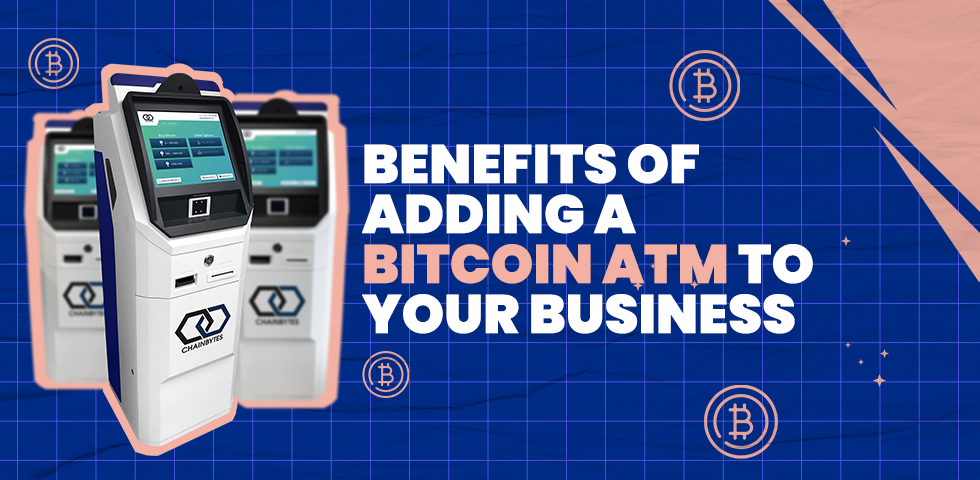 Benefits of Adding a Bitcoin ATM To Your Business